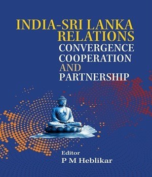 India-sri Lanka Relations: Convergence Cooperation and Partnership
