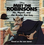 Meet the Robinsons : Me, Myself, and the Bowler Hat Guy