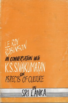 Le Robinson in Conversation with K. S. Sivakumaran on  Aspects of Culture in Sri Lanka