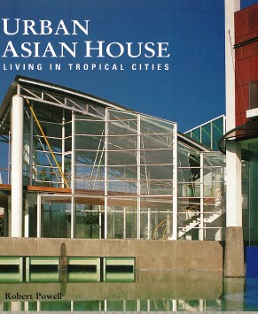 Urban Asian House : Living in Tropical Cities