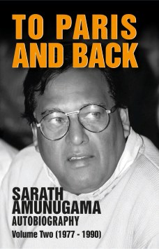 To Paris and Back 1977 – 1990 : Sarath Amunugama Autobiography Volume Two