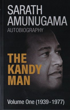 Kandy Man 1939-1977 : Sarath Amunugama Autobiography Volume One