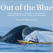 Out of the Blue : A Guide to the Marine Mammals of Sri Lanka, Southern India and the Maldives