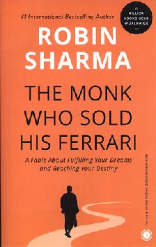 The Monk Who Sold His Ferrari: A Fable About Fulfilling Your Dreams and Reaching Your Destiny