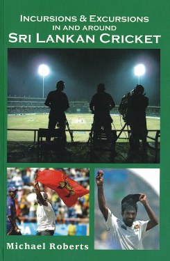 Incursions and Excursions in and Around Sri Lankan Cricket