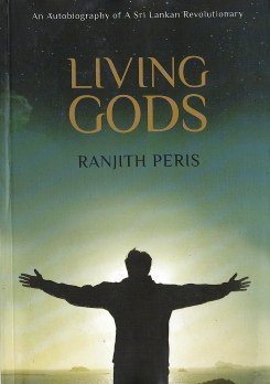 Living Gods : An Autobiography of a Sri Lankan Revolutionary : Part 1