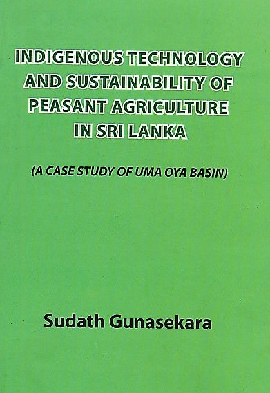 Indigenous Technology and Sustainability of Peasant Agriculture In Sri Lanka (A Case Study of Uma Oy