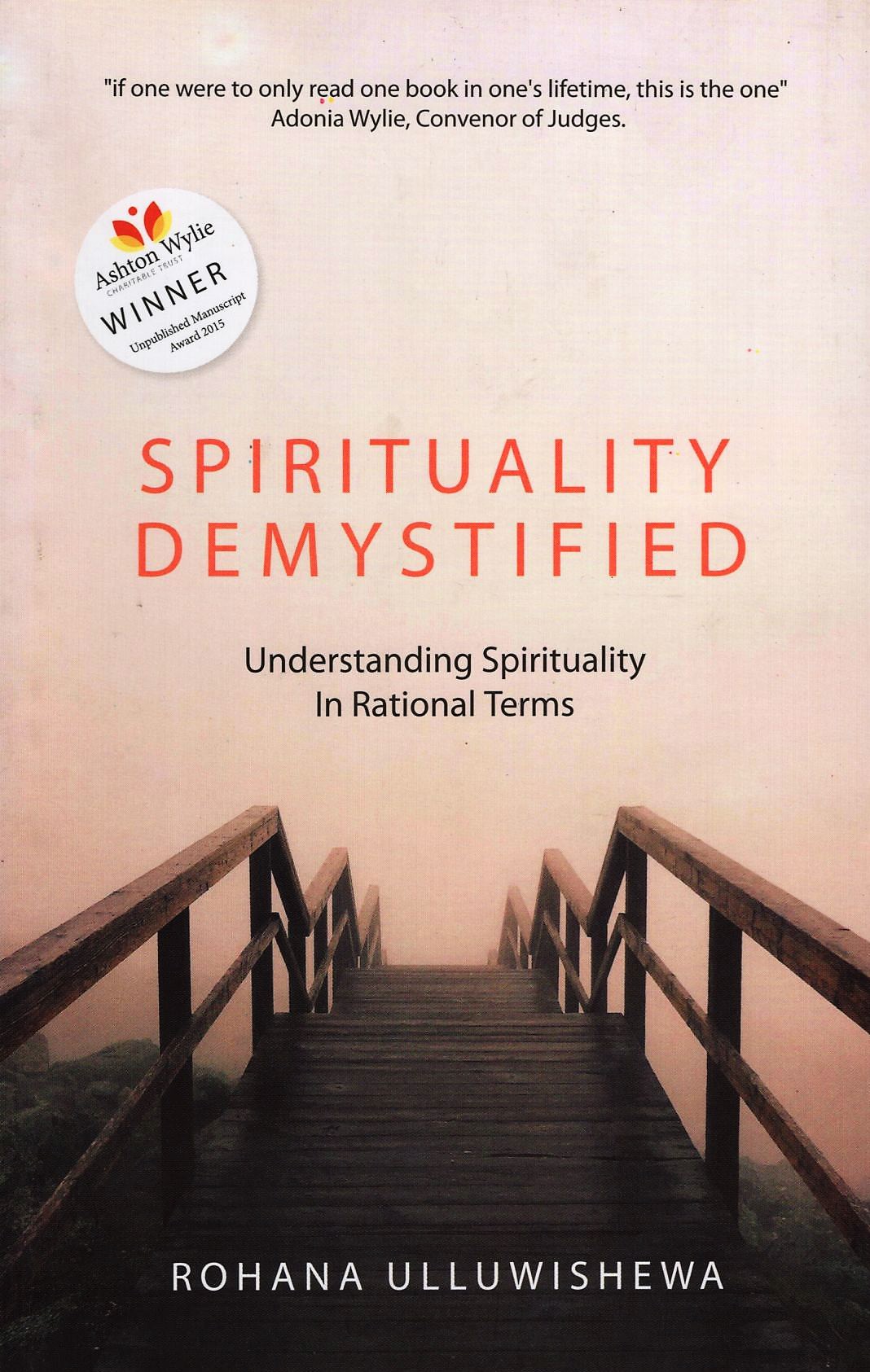 Spirituality Demystified (Understanding Spirituality In Rational Terms)