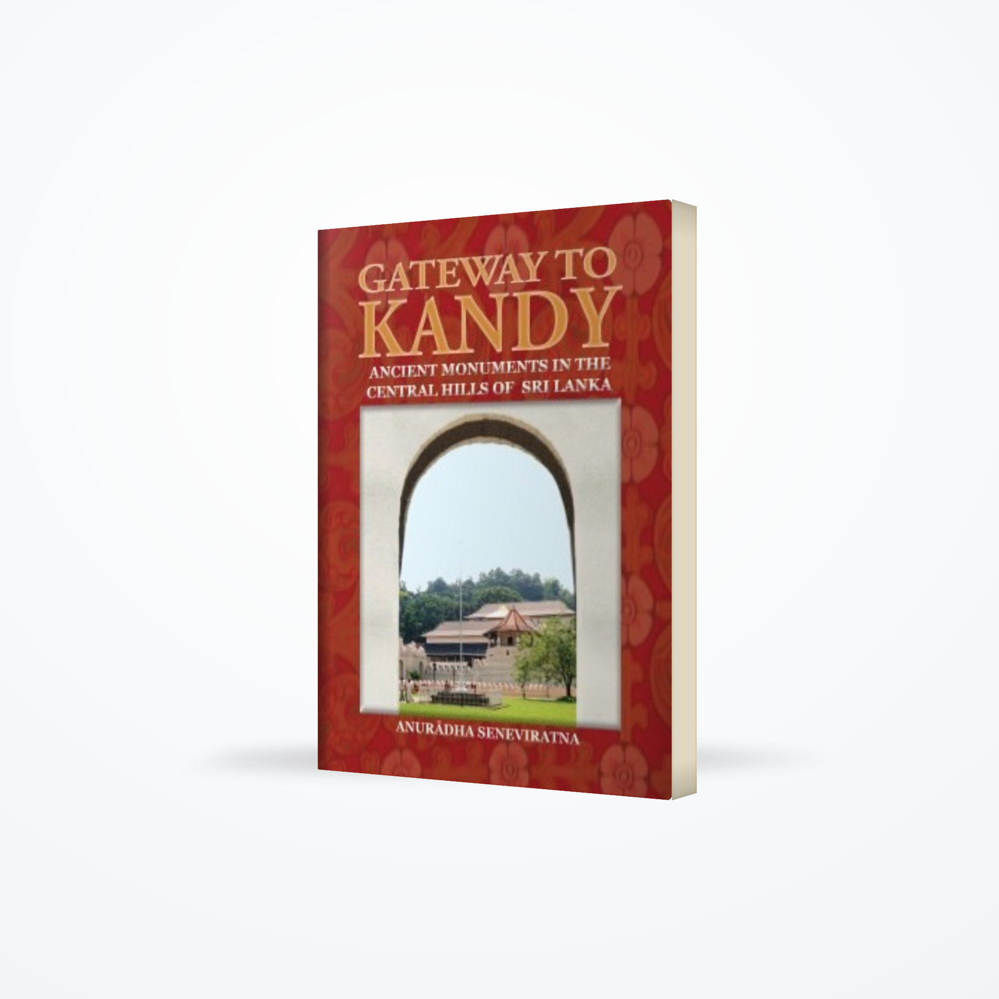 Gateway to Kandy : Ancient Monuments in the Central Hills of Sri Lanka