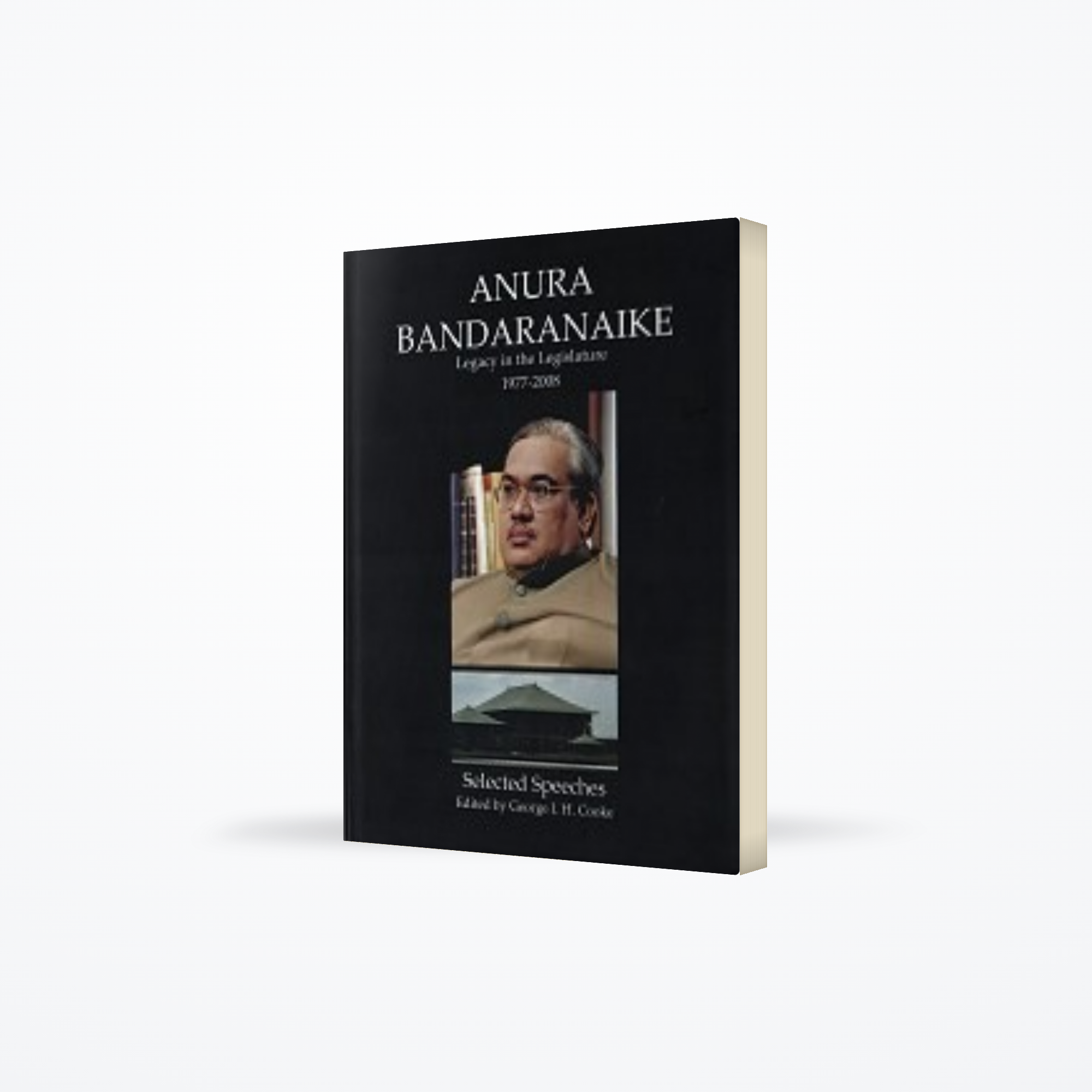 Anura Bandaranaike : Legacy in the Legislature 1977 – 2008
