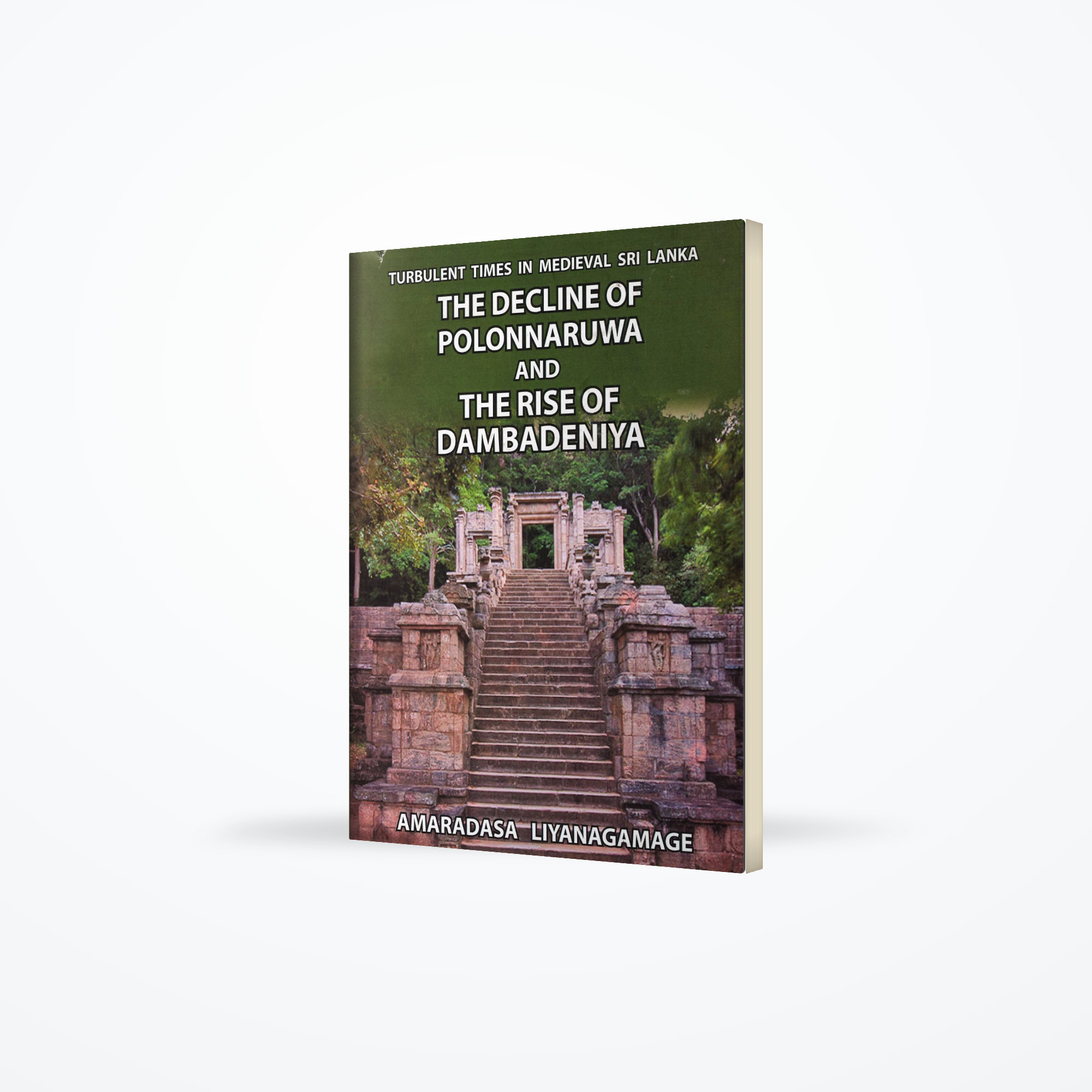The Decline of Polonnaruwa and The Rise of Dambadeniya(Circa 1180-1270 A.D.)