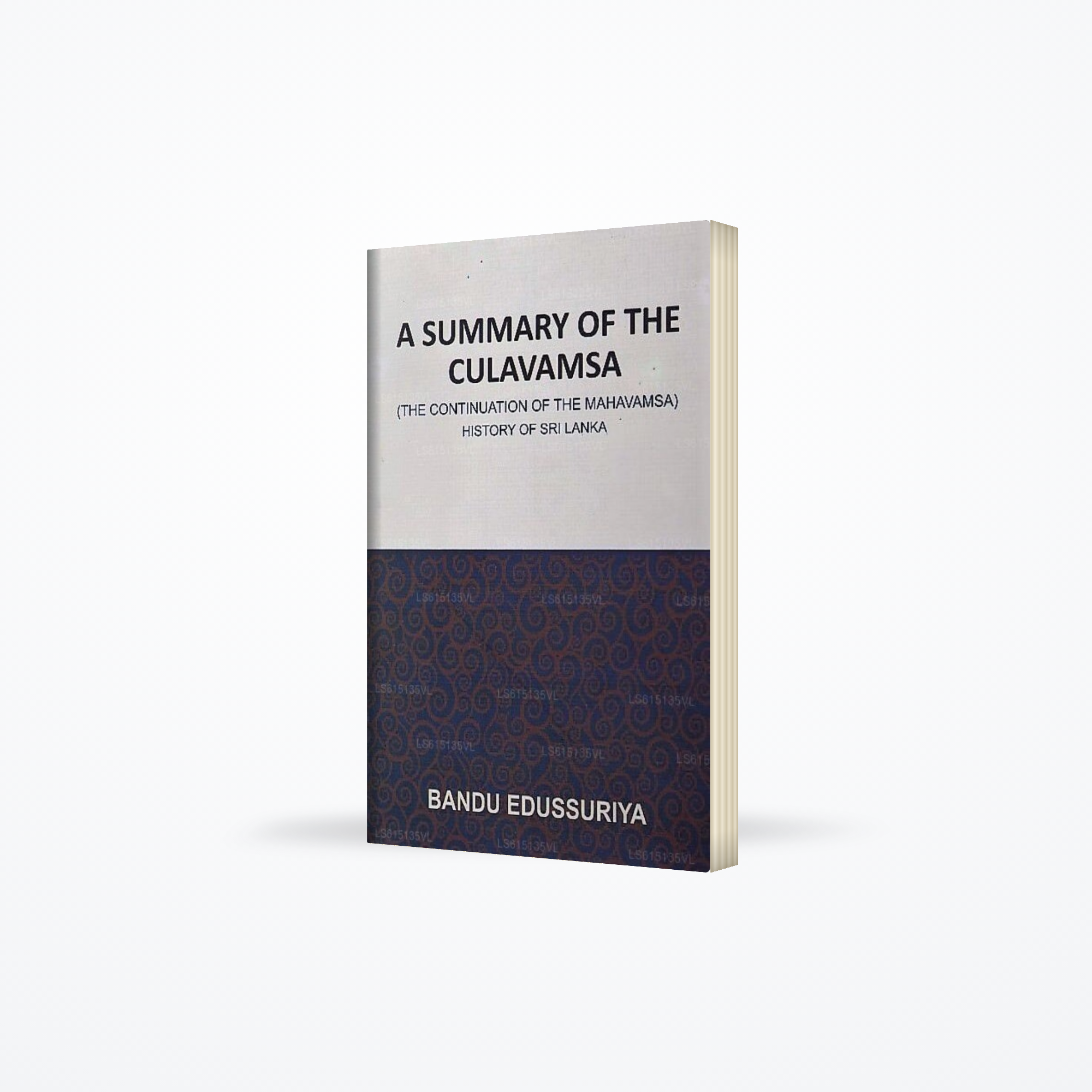 A Summary of The Culavamsa (The Continuation of The Mahavamsa) History of Sri Lanka